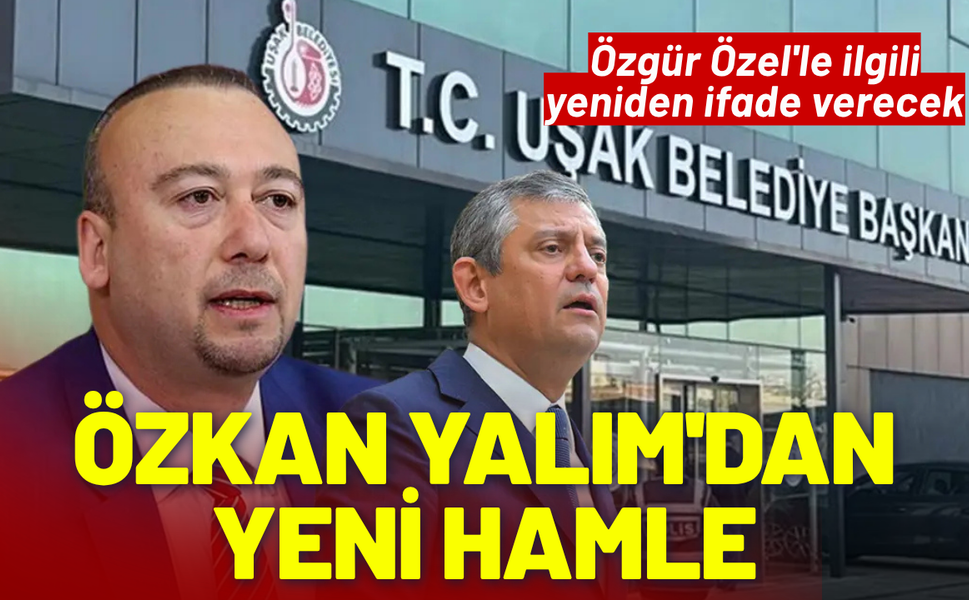 Özkan Yalım'dan yeni hamle: Özgür Özel'le ilgili yeniden ifade verecek