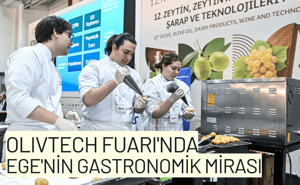 Olivtech Fuarı'nda Ege'nin gastronomik mirası keşfe çıkıyor