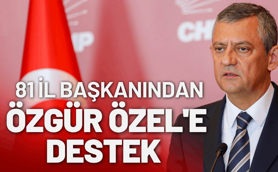 81 il başkanından Özgür Özel'e destek