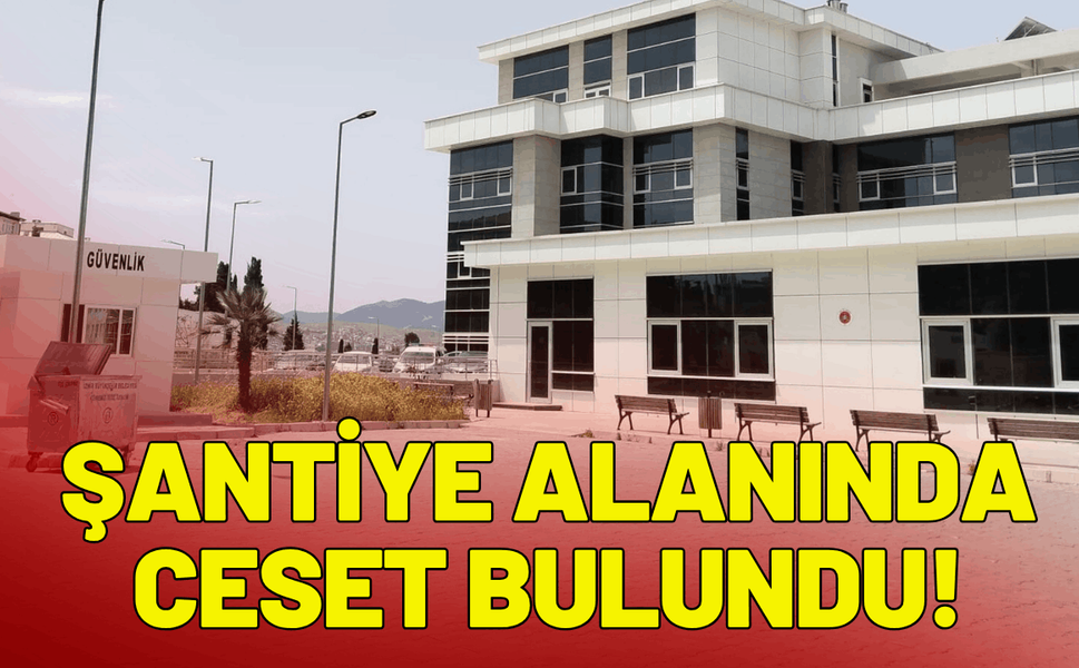 Şantiye alanında 73 yaşında kadın cesedi bulundu!