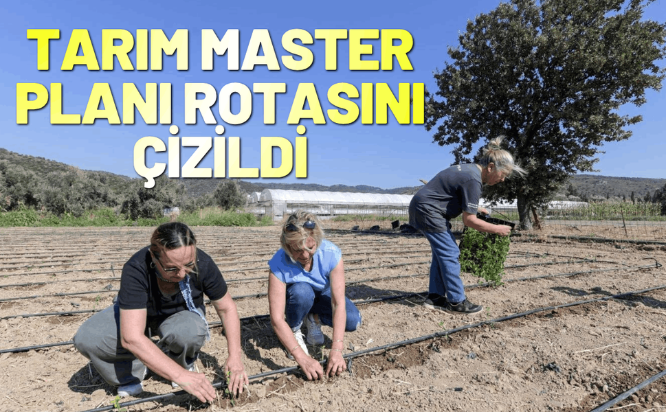 İzmir’in Tarım Master Planı rotasını çizdi