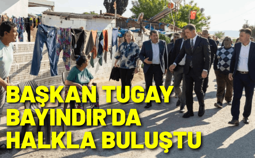 Başkan Tugay Bayındır'da halkla buluştu