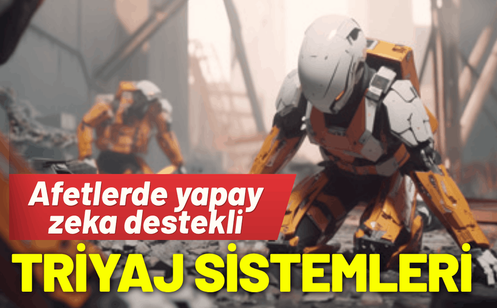 Afetlerde yapay zeka destekli triyaj sistemleri