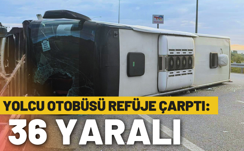 Yolcu otobüsü refüje çarptı: 36 yaralı