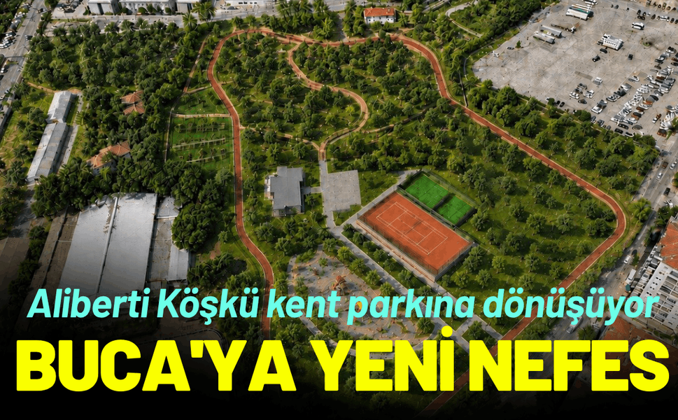 Buca'ya yeni nefes: Aliberti Köşkü kent parkına dönüşüyor