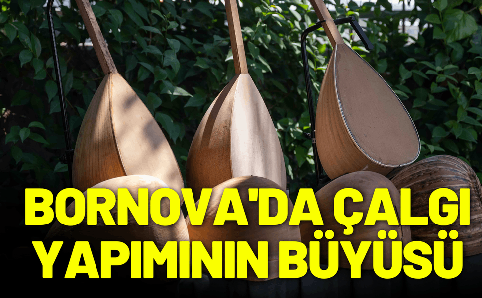 Bornova'da çalgı yapımının büyüsü yaşandı