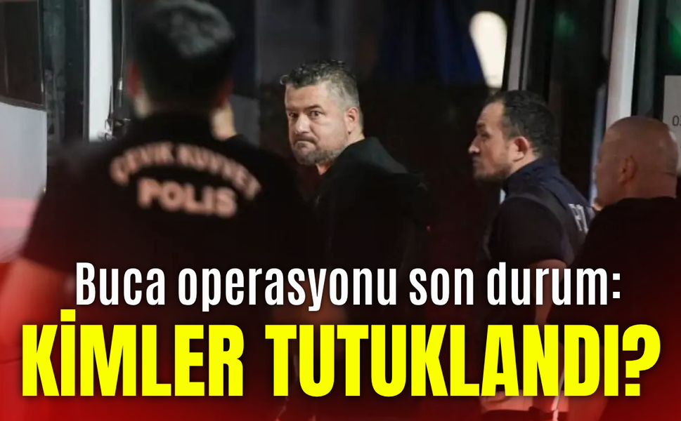 Buca operasyonu son durum: Kimler tutuklandı?