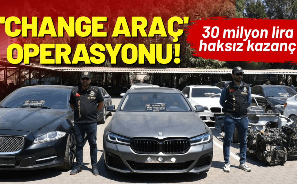 İzmir'de 'change araç' operasyonu!