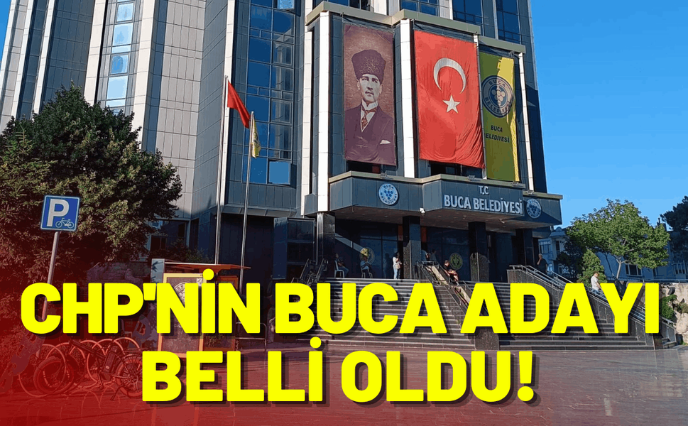 CHP'nin Buca adayı belli oldu!