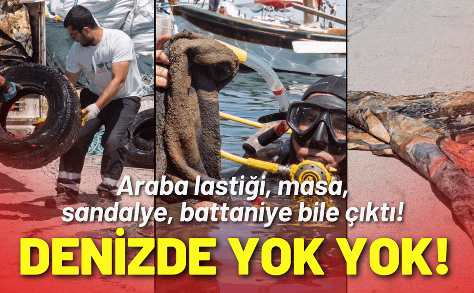 Denizden araba lastiği, masa, sandalye, yatak bile çıktı!