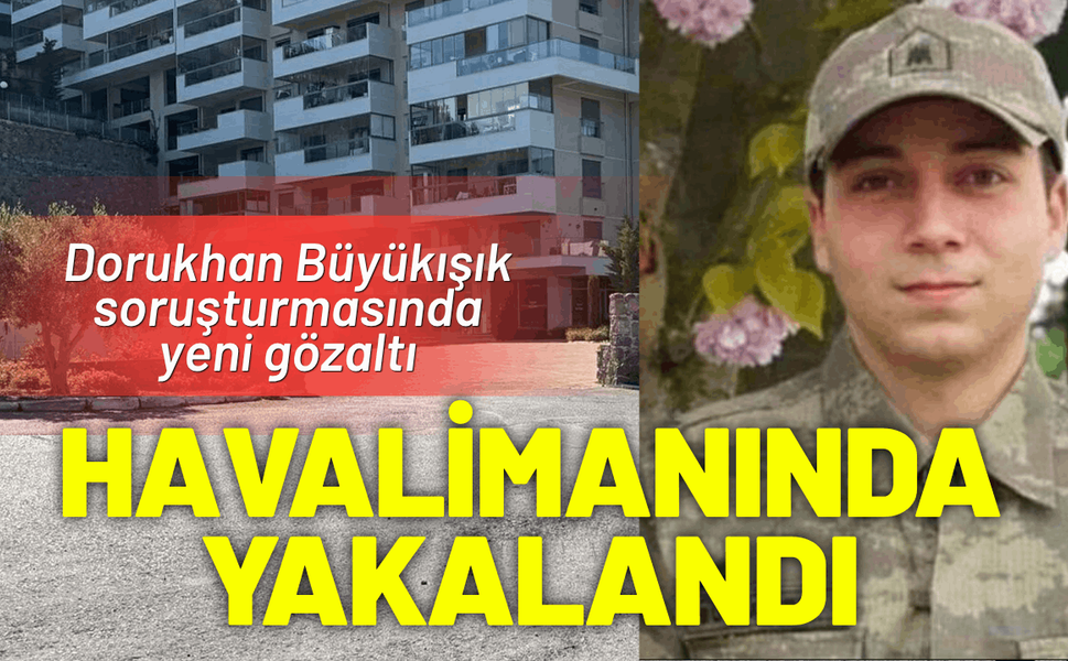 Dorukhan Büyükışık soruşturmasında yeni gözaltı