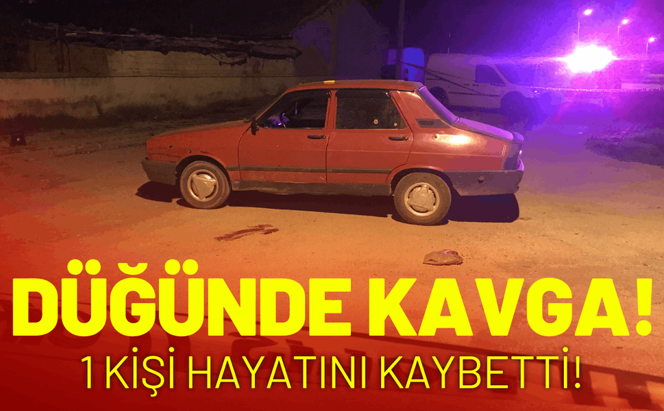 Düğünde davetliler arasında kavga: 1 kişi hayatını kaybetti!