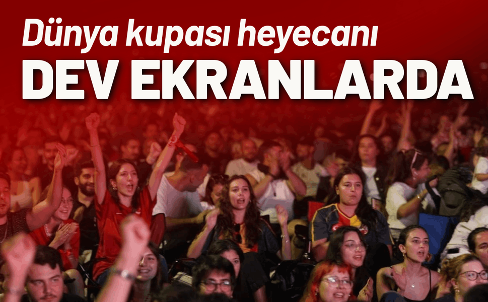 İzmir'de dünya kupası heyecanı dev ekranlarda yaşanacak