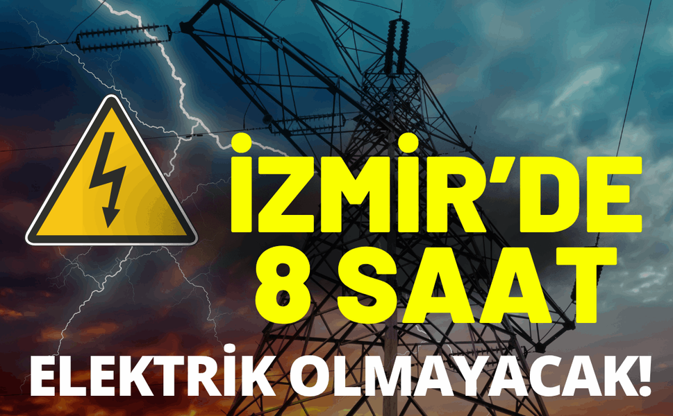 İzmir elektrik kesintisi... 28 Haziran hangi ilçelerde elektrikler kesilecek?
