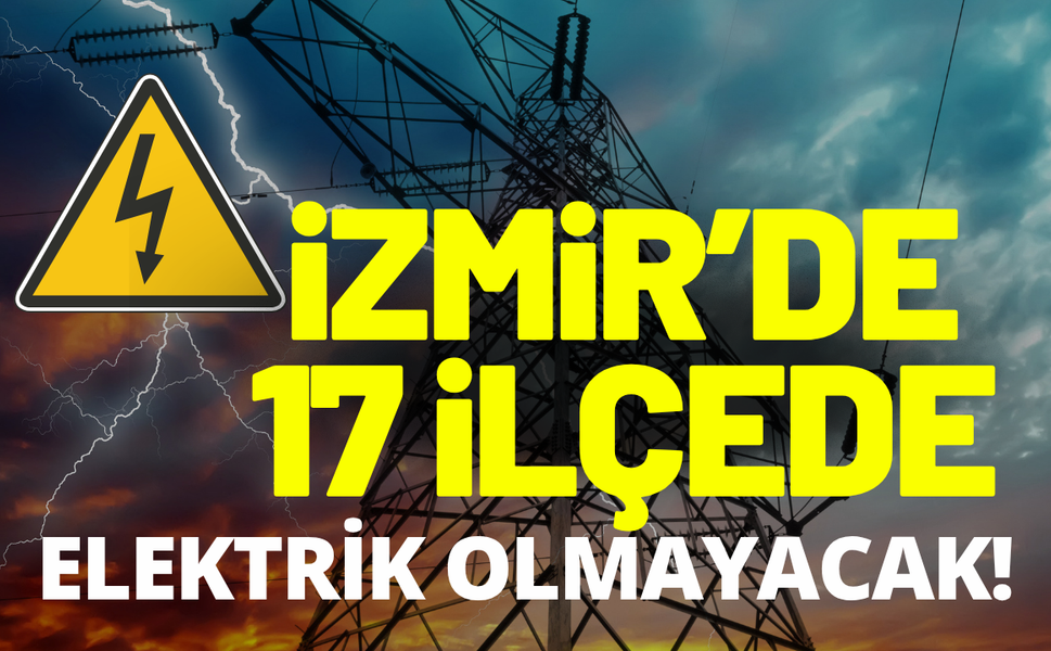 İzmir elektrik kesintisi... 10 Temmuz Cuma hangi ilçelerde elektrikler kesilecek?