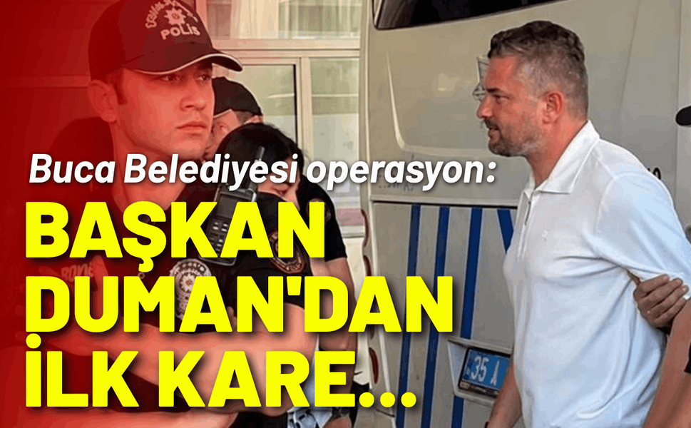 Buca Belediyesi operasyon: Başkan Duman'dan gözaltında ilk kare...