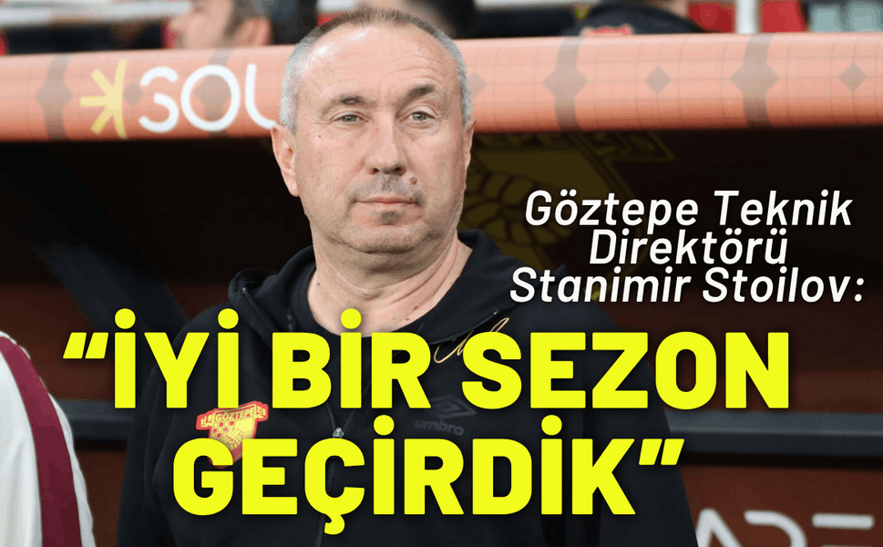 Stanimir Stoilov: Kusursuz değil ama iyi bir sezon geçirdik