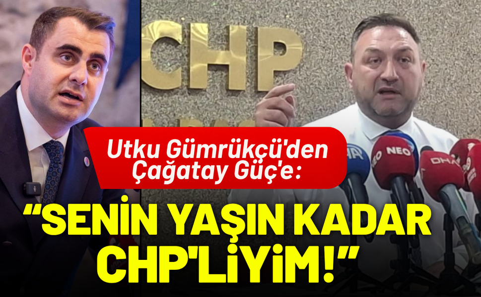 Utku Gümrükçü'den Çağatay Güç'e: Senin yaşın kadar CHP'liyim!