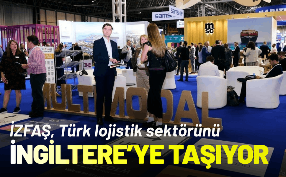 İZFAŞ, Türk lojistik sektörünü İngiltere’ye taşıyor
