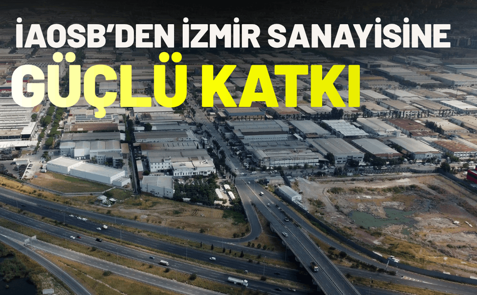 İAOSB’den İzmir sanayisine güçlü katkı