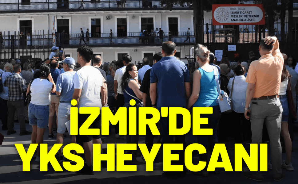 İzmir'de YKS heyecanı başladı
