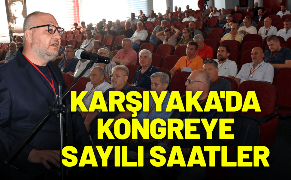 Karşıyaka'da kritik kongreye sayılı saatler