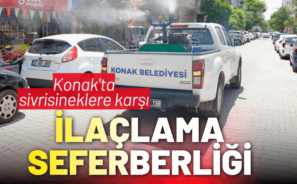 Konak'ta sivrisineklere karşı ilaçlama seferberliği