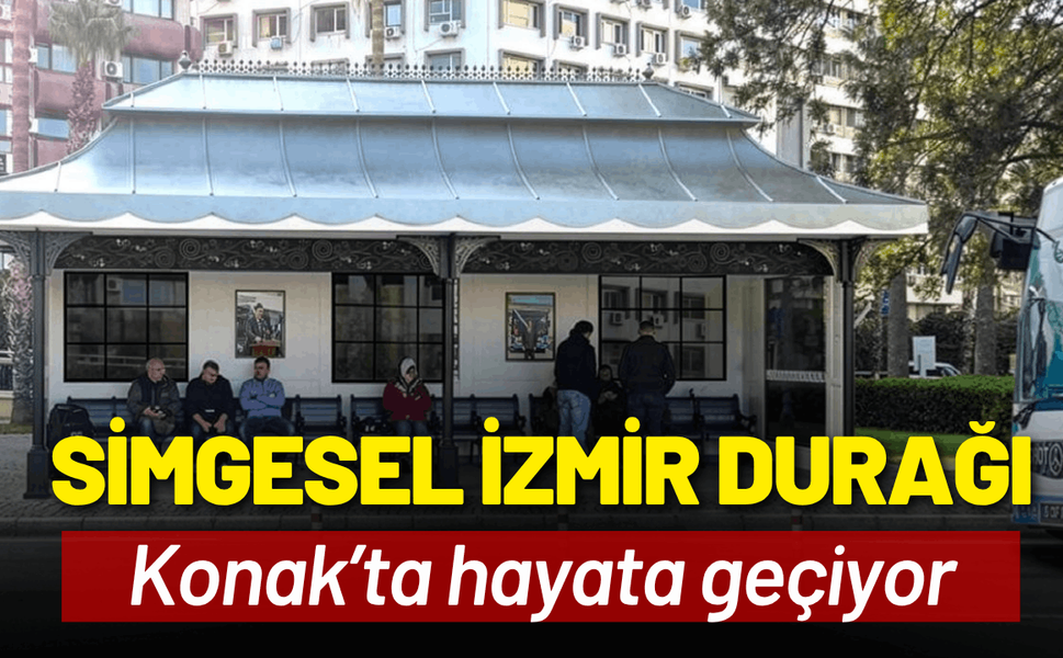 Simgesel İzmir Durağı Konak’ta hayata geçiyor