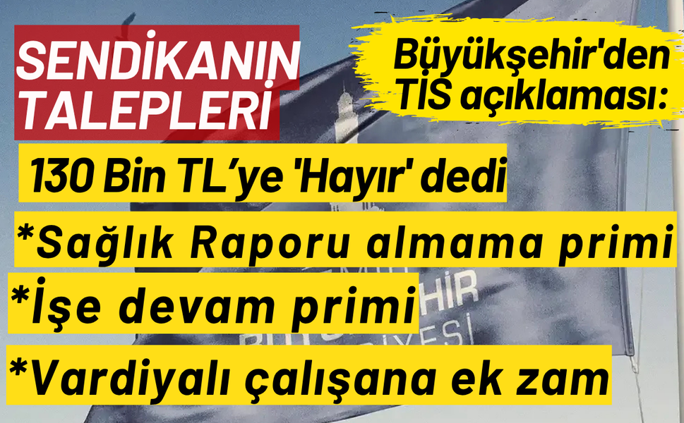 İzmir Büyükşehir'den TİS açıklaması: Sendika 130 Bin TL’ye 'Hayır' diyor