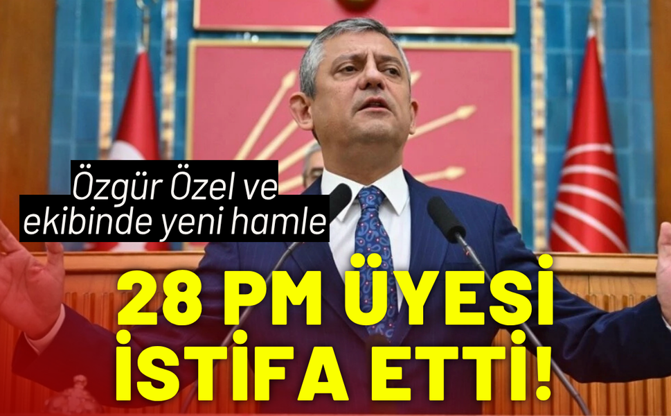 Özgür Özel ve ekibinde yeni hamle: 28 PM üyesi istifa etti!