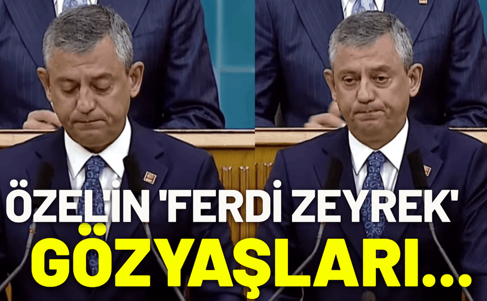 Özgür Özel'in 'Ferdi Zeyrek' gözyaşları...
