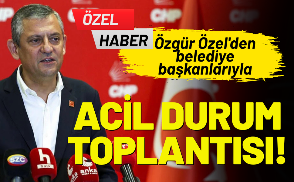 Özgür Özel'den başkanlarla acil durum toplantısı!