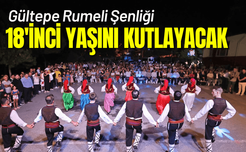 Gültepe Rumeli Şenliği 18'inci yaşını kutlayacak