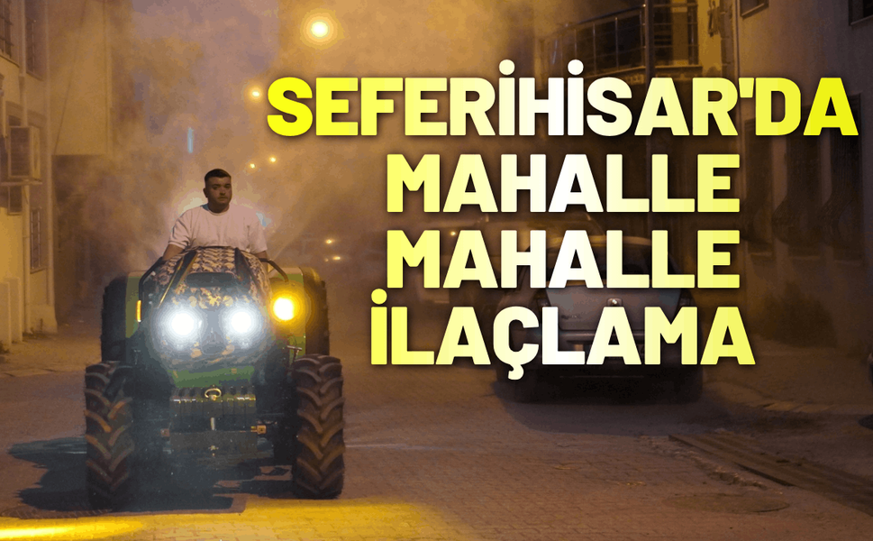 Seferihisar'da mahalle mahalle ilaçlama