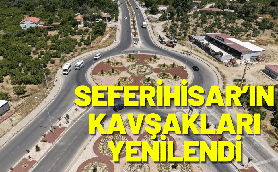 Seferihisar’ın iki büyük kavşağı yenilendi