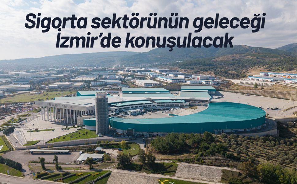 Sigorta sektörünün geleceği İzmir’de konuşulacak