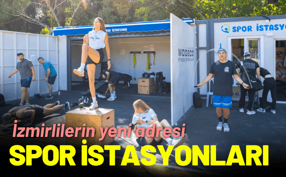 İzmirlilerin yeni adresi spor istasyonları