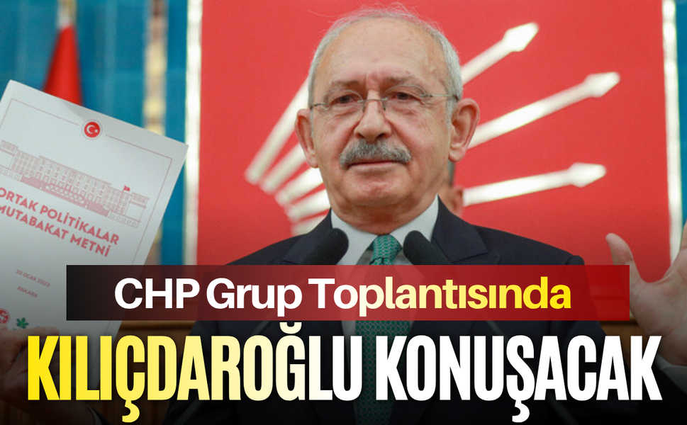 CHP Grup Toplantısında Kılıçdaroğlu konuşacak
