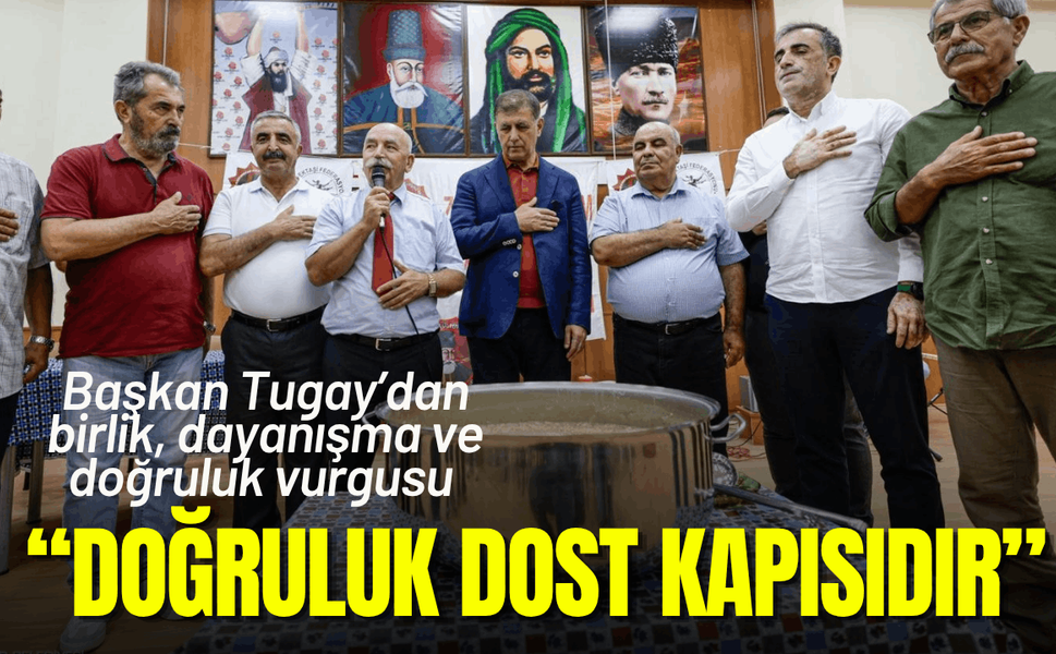 Başkan Tugay'dan birlik, dayanışma ve dostluk vurgusu