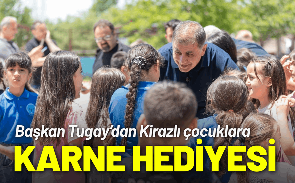 Başkan Tugay’dan Kirazlı çocuklara karne hediyesi