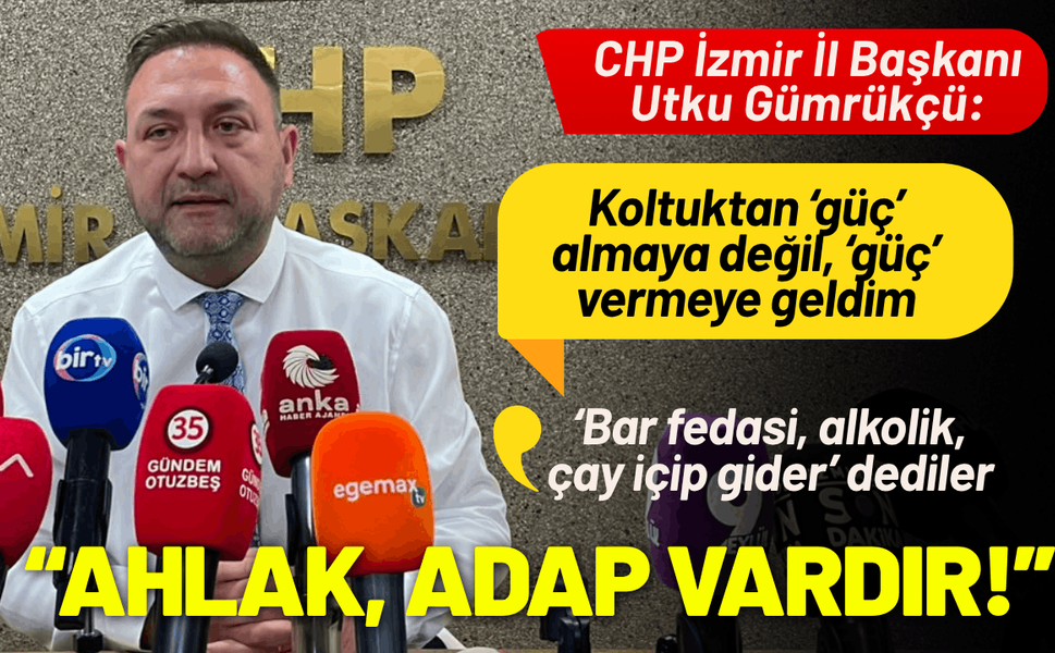 CHP İl Başkanı Gümrükçü: Partili olmanın bir ahlakı, adabı vardır!