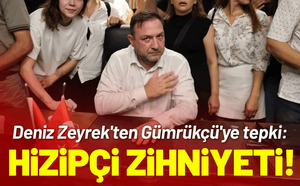 Deniz Zeyrek'ten Gümrükçü'ye tepki: Hizipçi zihniyeti!