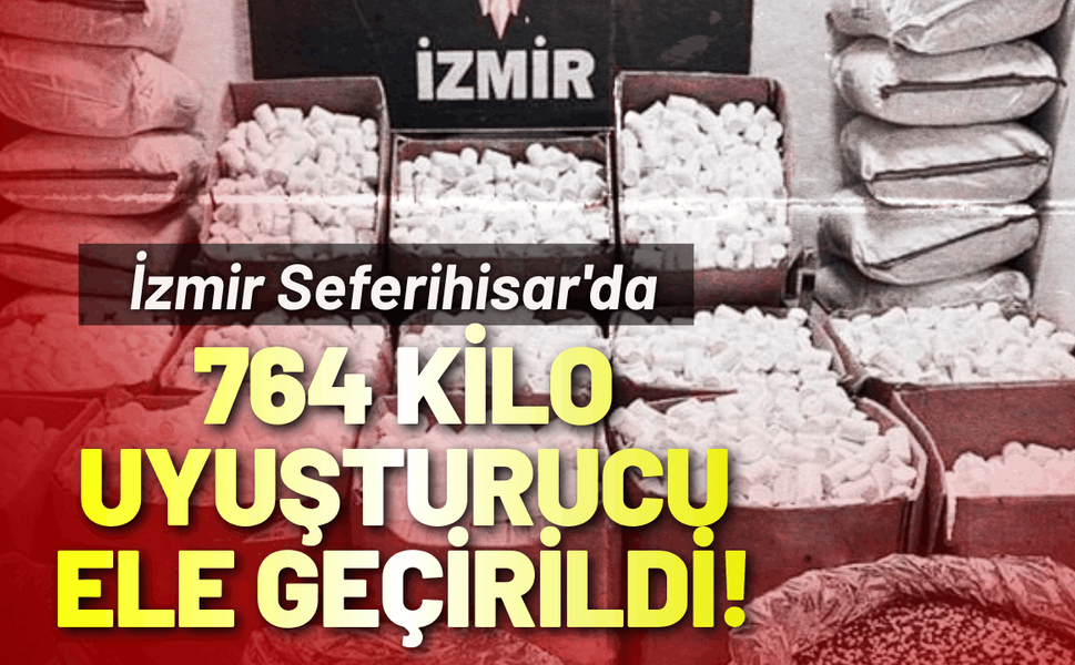 İzmir Seferihisar'da764 kilo uyuşturucu ele geçirildi!