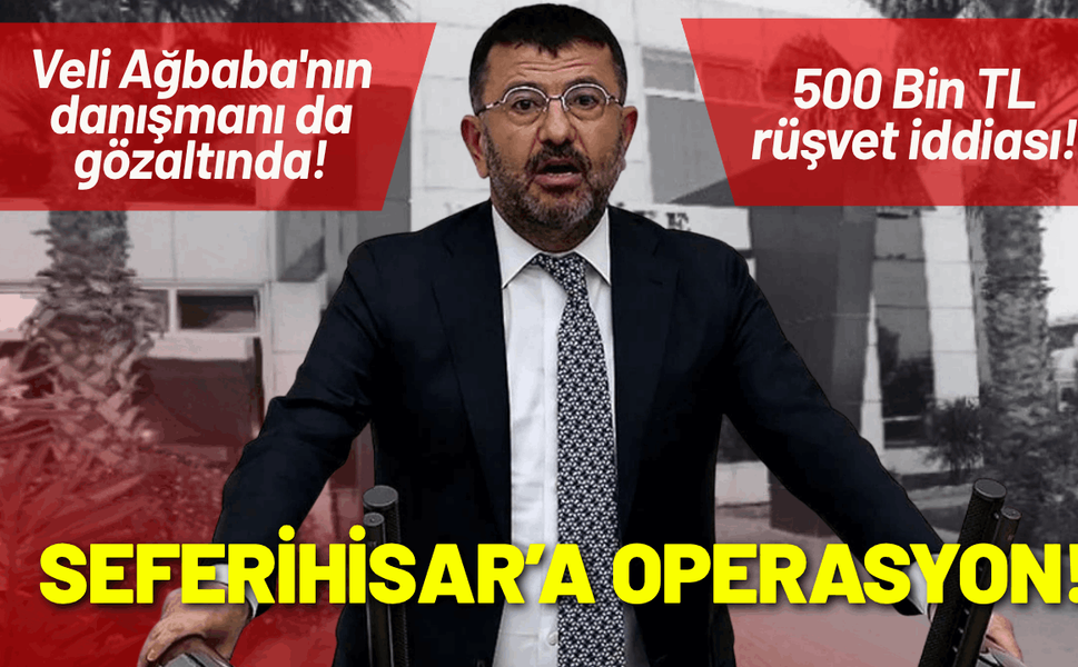 Seferihisar'da Veli Ağbaba'nın danışmanı da gözaltında!