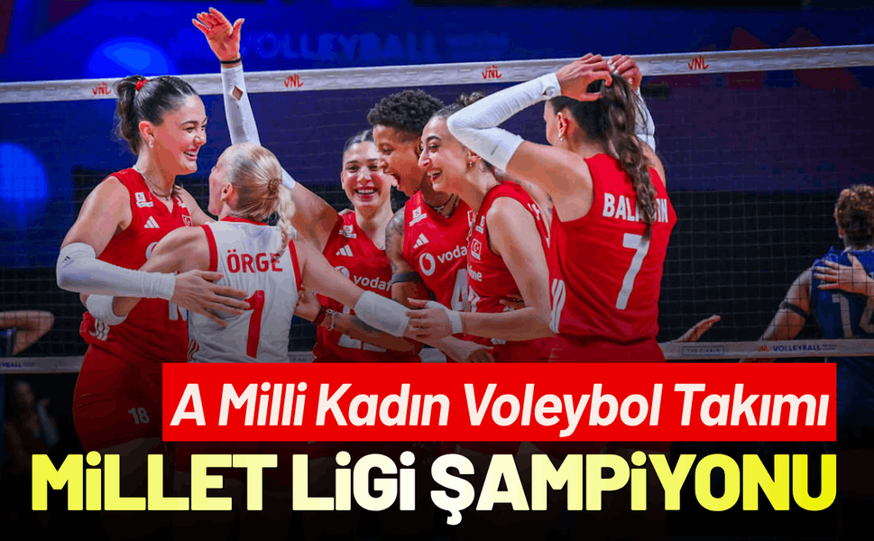 A Milli Kadın Voleybol Takımı Milletler Ligi şampiyonu