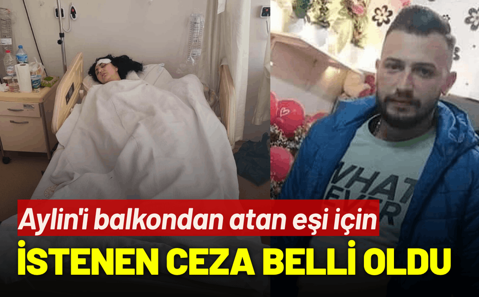 Aylin'i balkondan atan eşi için istenen ceza belli oldu