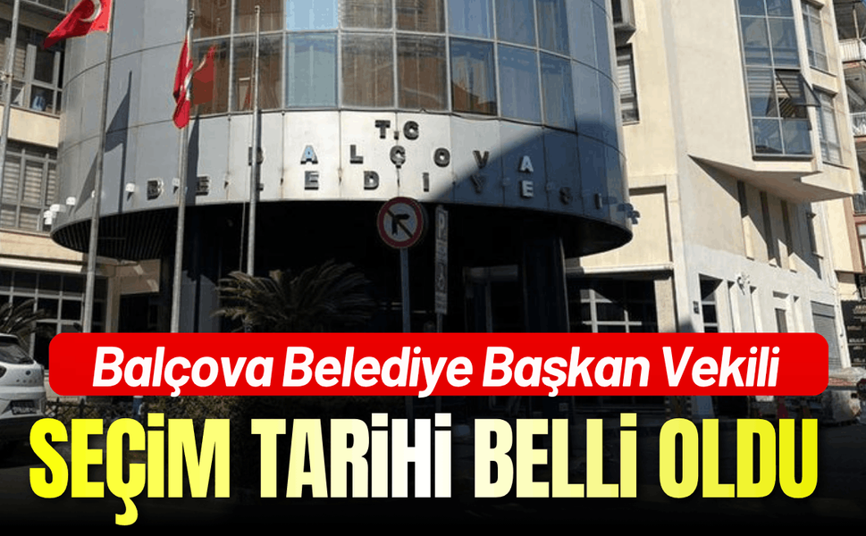 Balçova'da başkan vekili seçimi tarihi belli oldu