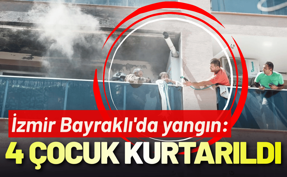 İzmir Bayraklı'da yangın: 4'ü çocuk, 10 kişi kurtarıldı