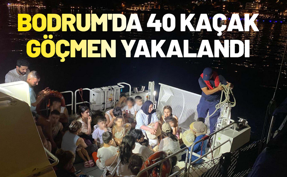 Bodrum'da 40 kaçak göçmen yakalandı