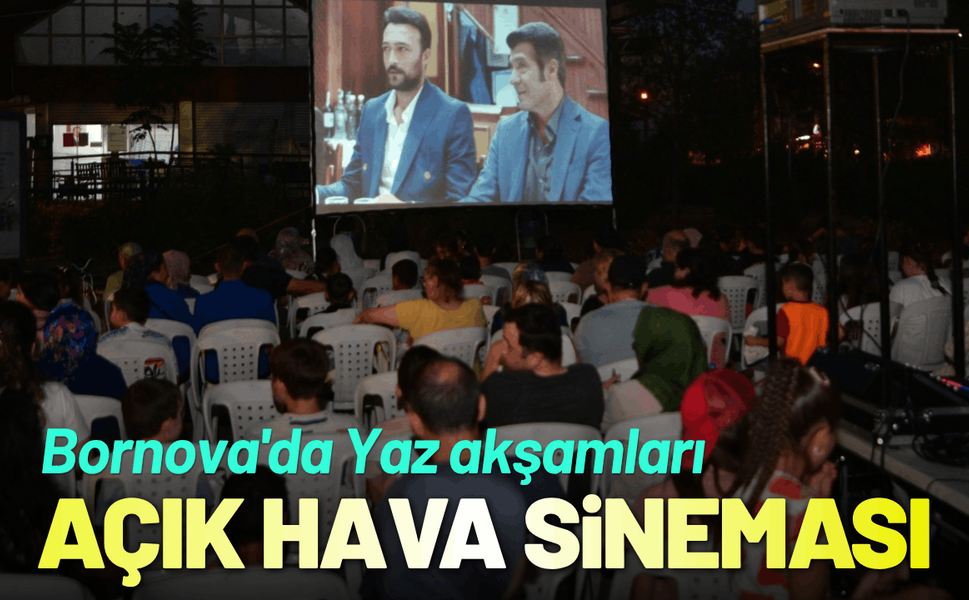 Bornova'da Yaz akşamları Açık Hava Sinemasıyla şenleniyor